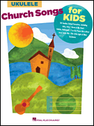 HAL LEONARD CHURCH Songs For Kids 28 Sunday School Favorites For Ukulele