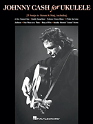 HAL LEONARD JOHNNY Cash For Ukulele 25 Songs To Strum & Sing