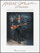 HAL LEONARD ROBERT Johnson For Banjo 15 Blues Classics Arranged For 5 String Banjo
