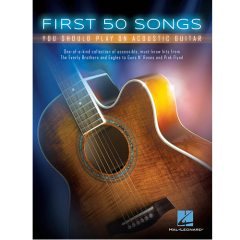 HAL LEONARD FIRST 50 Songs You Should Play On Acoustic Guitar