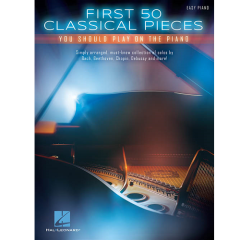 HAL LEONARD FIRST 50 Classical Pieces You Should Play On The Piano