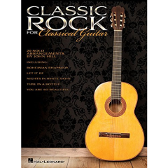 HAL LEONARD CLASSIC Rock For Classical Guitar 20 Solo Arrangements By John Hill