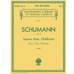 G SCHIRMER SCHUMANN Scenes From Childhood Op 15 (kinderszenen) For The Piano