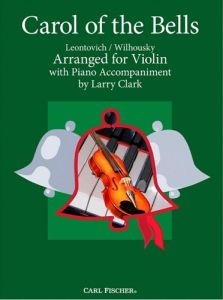 CARL FISCHER CAROL Of The Bells Arranged For Violin With Piano Accompaniment By Larry Clark