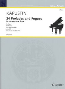 SCHOTT KAPUSTIN 24 Preludes & Fugues Opus 82 Volume 1 For Piano