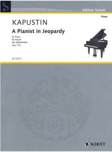 SCHOTT KAPUSTIN A Pianist In Jeopardy For Piano Opus 152