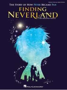 SONY/ATV MUSIC PUB. FINDING Neverland A New Broadway Musical (piano/vocal Selections)