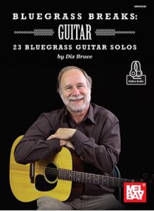 MEL BAY BLUEGRASS Breaks: 23 Bluegrass Guitar Solos By Dix Bruce