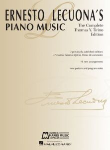 EDWARD B MARKS MUSIC ERNESTO Lecuona's Piano Music The Complete Thomas Y. Tirino Edition