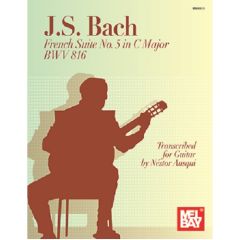 MEL BAY J.S. Bach French Suite No. 5 In C Major Bmv 816 Transcribed For Guitar