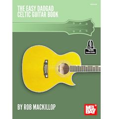 MEL BAY THE Easy Dadgad Celtic Guitar Book By Rob Mackillop Online Audio Included