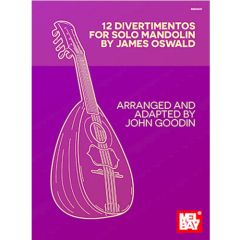 MEL BAY 12 Divertimentos For Solo Mandolin By James Oswald Arr. By John Goodin