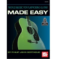 MEL BAY WORLD Music For Flatpicking Guitar Made Easy By Philip John Berthoud
