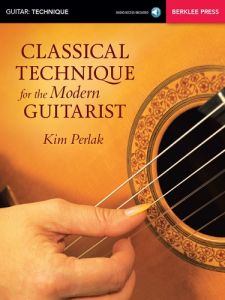 BERKLEE PRESS CLASSICAL Technique For The Modern Guitarist By Kim Perlak