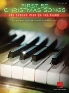 HAL LEONARD FIRST 50 Christmas Songs You Should Play On The Piano For Easy Piano