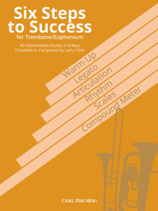 CARL FISCHER SIX Steps To Success For Trombone/euphonium Compiled By Larry Clark