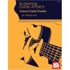 MEL BAY ACHIEVING Guitar Artistry Linear Guitar Etudes By William Bay