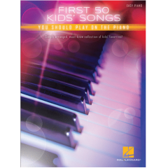 HAL LEONARD FIRST 50 Kids' Songs You Should Play On The Piano For Easy Piano