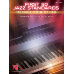 HAL LEONARD FIRST 50 Jazz Standards You Should Play On Piano