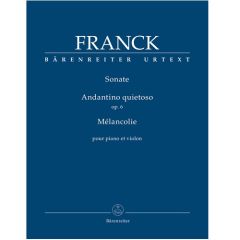 BARENREITER FRANCK Sonate / Andantino Quietoso Op.6 / Melancolie For Piano & Violin