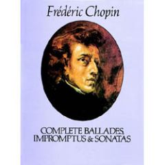 DOVER PUBLICATION FREDERIC Chopin Complete Ballades Impromptus & Sonatas For Piano Solo