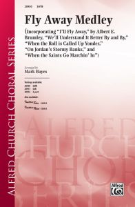 ALFRED MARK Hayes Fly Away Medley For Choral Octavo
