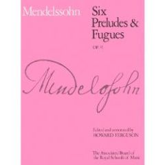 ABRSM PUBLISHING MENDELSSOHN Six Preludes & Fugues Opus 35 For Piano Solo