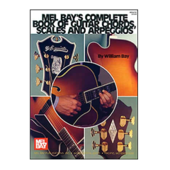 MEL BAY COMPLETE Book Of Guitar Chords, Scales & Arpeggios By William Bay