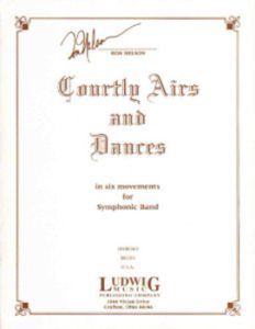 LUDWIG COURTLY Airs & Dances By Ron Nelson For Concert Band, Grade 3