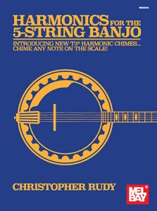 MEL BAY HARMONICS For The 5-string Banjo Bt Christopher Rudy