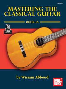 MEL BAY MASTERING The Classical Guitar Book 1a By Wissam Abboud W/onlibe Audio