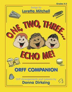HERITAGE MUSIC PRESS ONE, Two, Three...echo Me! Orff Companion By Loretta Mitchell & Donna Dirksing