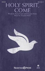 SHAWNEE PRESS KAREN Crane & Douglas Nolan Holy Spirit Come For Sab