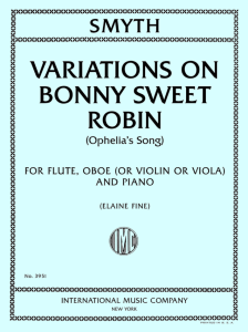 INTERNATIONAL MUSIC SMYTH Variations On Bonny Sweet Robin (ophelia's Song) For Flute/oboe/piano