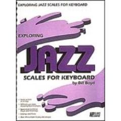 HAL LEONARD EXPLORING Jazz Scales For Keyboard By Bill Boyd