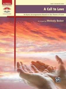 ALFRED A Call To Love 10 Hymn Arrangements Arranged By Melody Bober Piano Solo