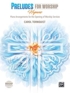 ALFRED PRELUDES For Worship Hymns Arranged By Carol Tornquist For Piano