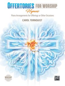 ALFRED OFFERTORIES For Worship:hymns Arranged By Carol Tornquist For Piano