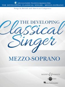 BOOSEY & HAWKES THE Developing Classical Singer For Mezzo-soprano With Audio Access