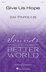 BOOSEY & HAWKES JIM Papoulis Give Us Hope For Soprano & Alto