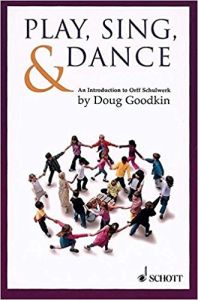 SCHOTT PLAY, Sing & Dance An Introduction To Orff Schulwerk By Doug Goodkin
