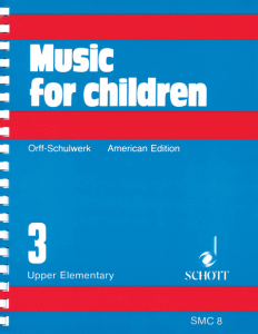 SCHOTT MUSIC For Children Volume 3 Orff Music For Upper Elementary (grades 4 - 6)