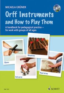 SCHOTT ORFF Instruments & How To Play Them By Micaela Gruner