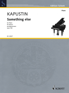 SCHOTT KAPUSTIN Something Else Op.160 For Piano Solo