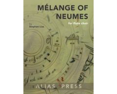 ALIAS PRESS MELANGE Of Neumes For Flute Choir By Stephen Lias