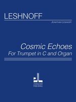 JONATHAN LESHNOFF COSMIC Echoes For Trumpet In C & Organ By Jonathan Leshnoff
