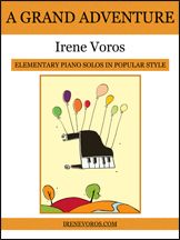 IRENE VOROS A Grand Adventure Jazz, Pop & Rock For Elementary Piano