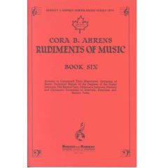 BOOSEY & HAWKES CORA B. Ahrens Rudiments Of Music Book 6