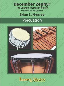 LUDWIG MASTERS PUB. DECEMBER Zephyr For Percussion Quintet By Brian L. Monroe