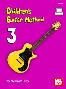 MEL BAY CHILDREN'S Guitar Method Volume 3 By William Bay (book + Online Video)